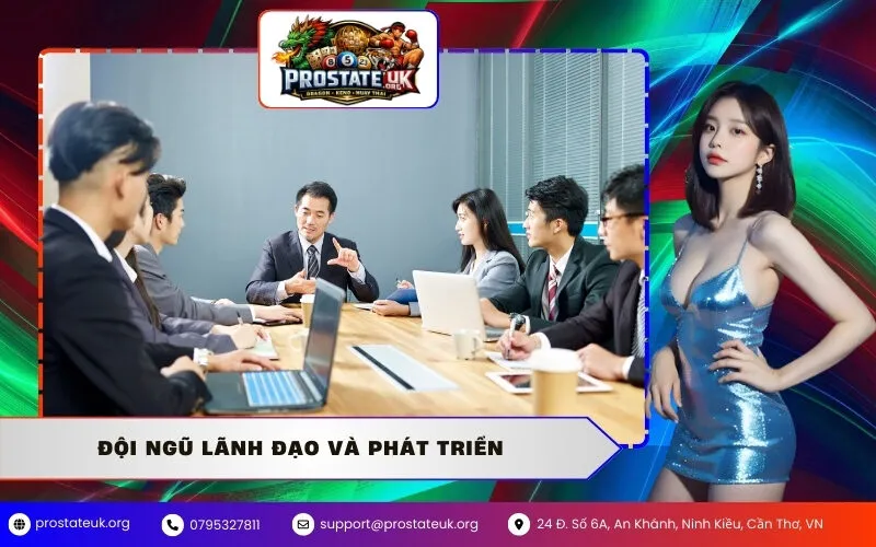 Đội Ngũ Lãnh Đạo Và Phát Triển